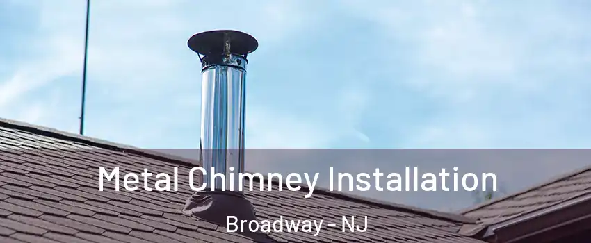 Metal Chimney Installation Broadway - NJ