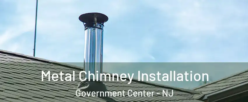 Metal Chimney Installation Government Center - NJ