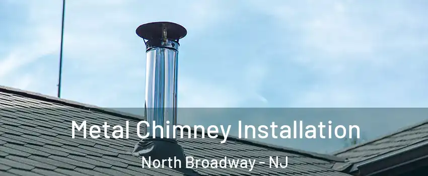 Metal Chimney Installation North Broadway - NJ