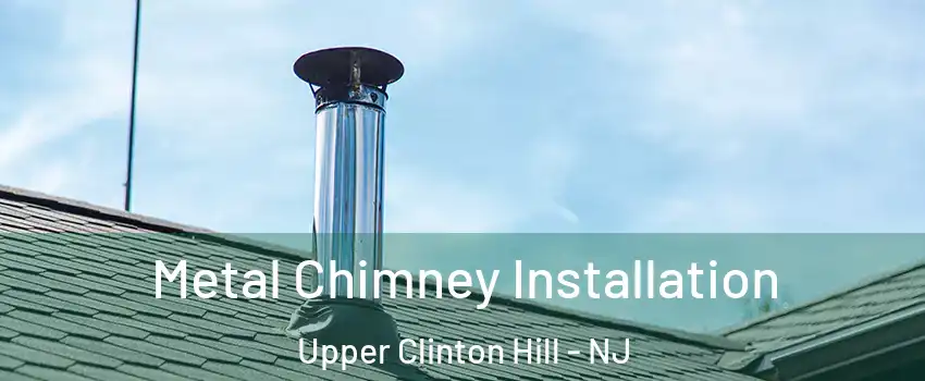 Metal Chimney Installation Upper Clinton Hill - NJ