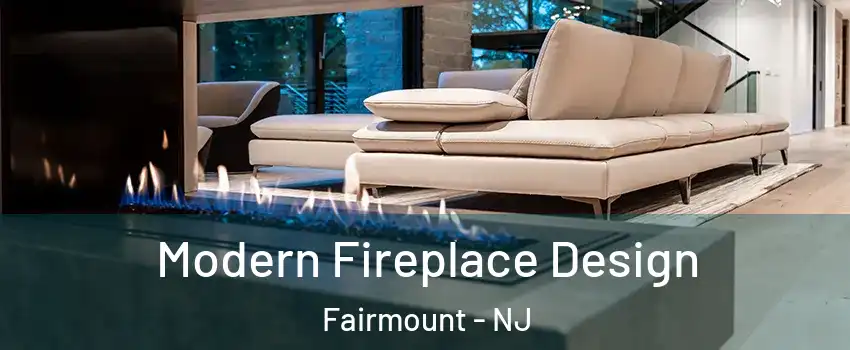 Modern Fireplace Design Fairmount - NJ