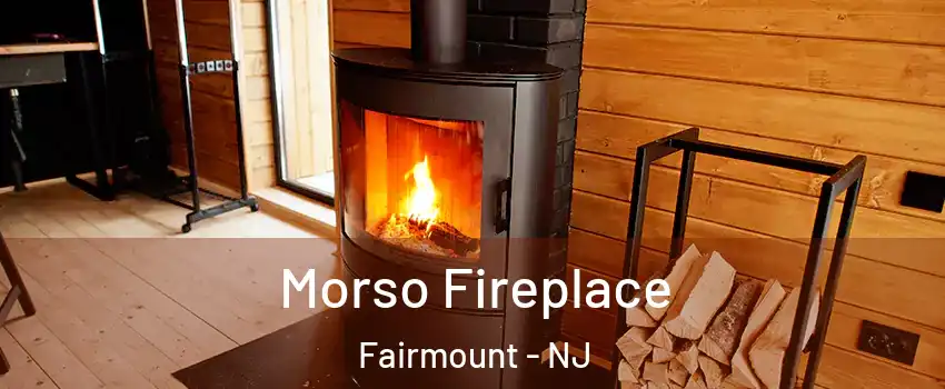 Morso Fireplace Fairmount - NJ