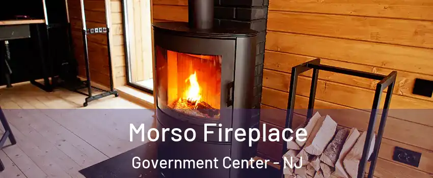 Morso Fireplace Government Center - NJ