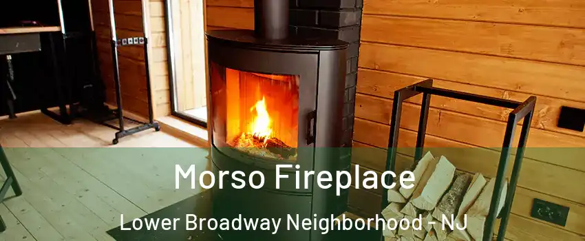 Morso Fireplace Lower Broadway Neighborhood - NJ