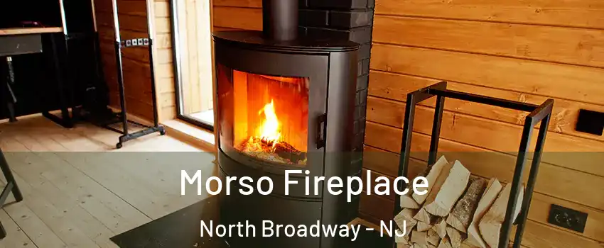 Morso Fireplace North Broadway - NJ