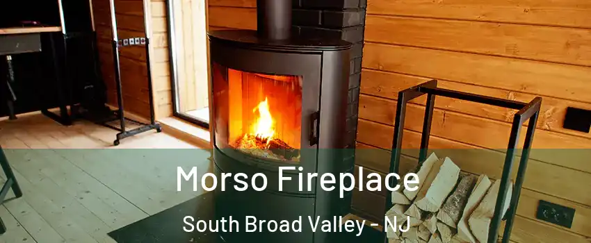 Morso Fireplace South Broad Valley - NJ