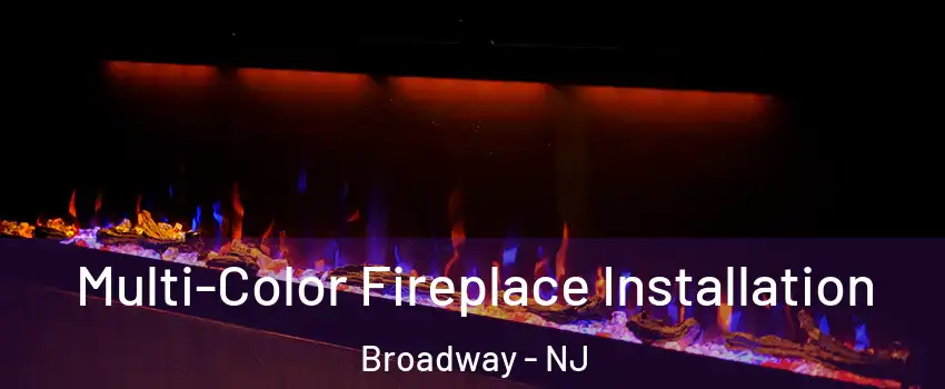 Multi-Color Fireplace Installation Broadway - NJ