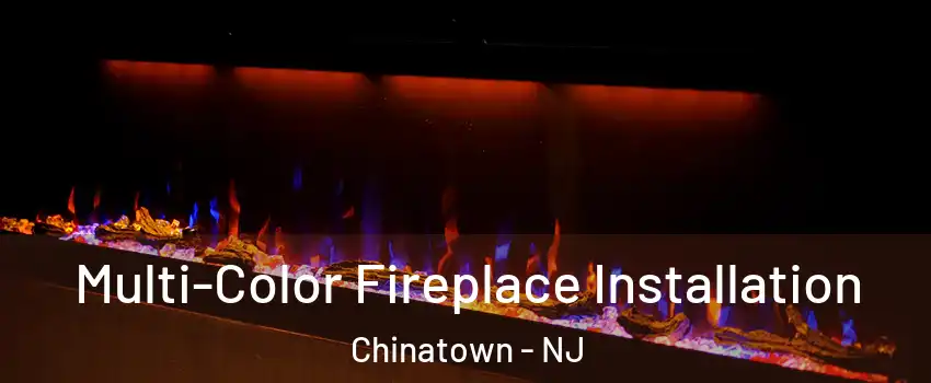 Multi-Color Fireplace Installation Chinatown - NJ
