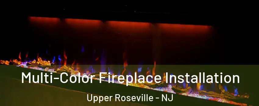 Multi-Color Fireplace Installation Upper Roseville - NJ