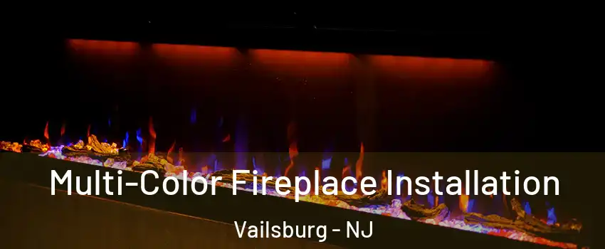 Multi-Color Fireplace Installation Vailsburg - NJ
