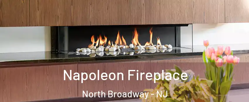 Napoleon Fireplace North Broadway - NJ