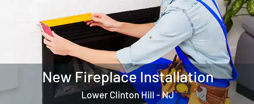 New Fireplace Installation Lower Clinton Hill - NJ