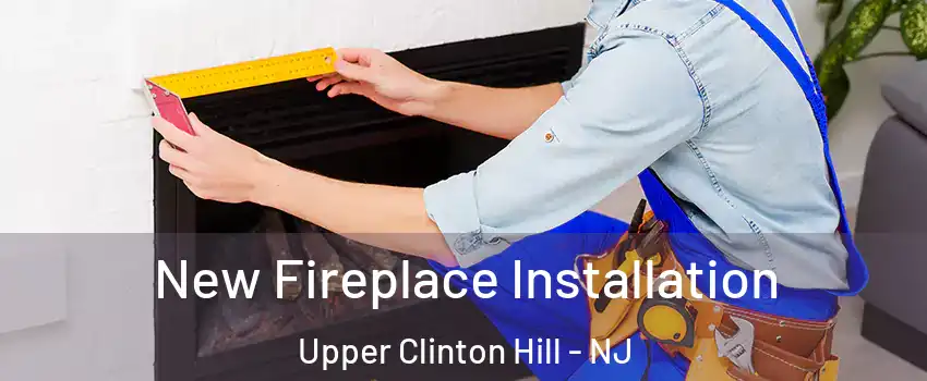 New Fireplace Installation Upper Clinton Hill - NJ