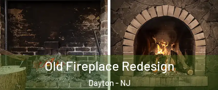 Old Fireplace Redesign Dayton - NJ