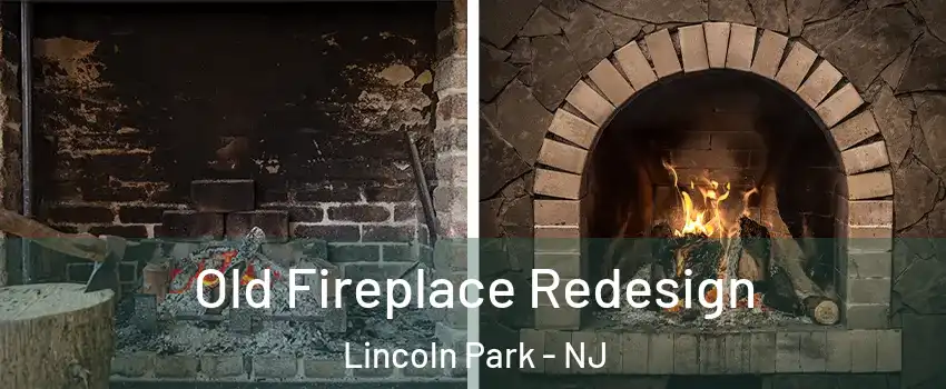 Old Fireplace Redesign Lincoln Park - NJ