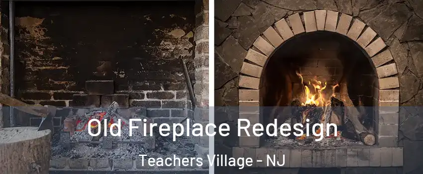 Old Fireplace Redesign Teachers Village - NJ