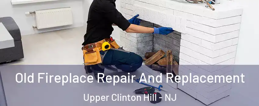 Old Fireplace Repair And Replacement Upper Clinton Hill - NJ