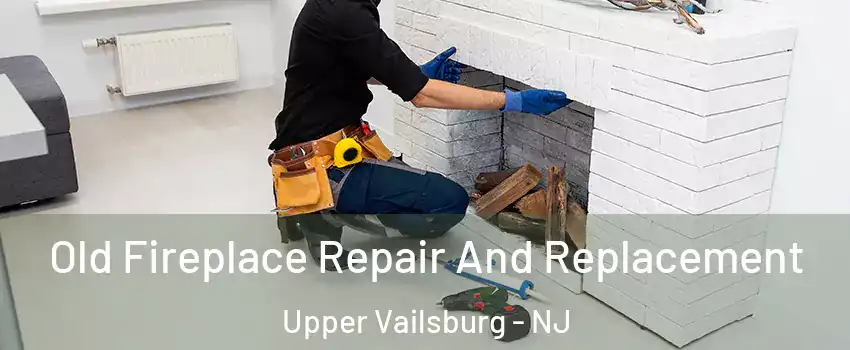 Old Fireplace Repair And Replacement Upper Vailsburg - NJ