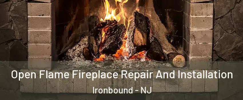 Open Flame Fireplace Repair And Installation Ironbound - NJ