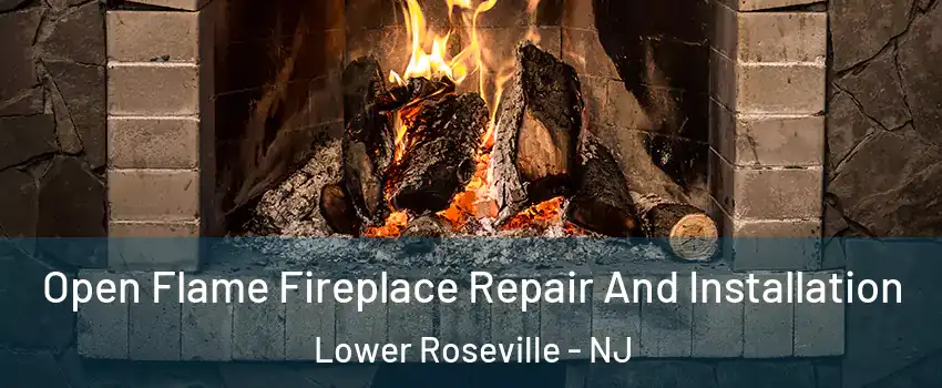 Open Flame Fireplace Repair And Installation Lower Roseville - NJ