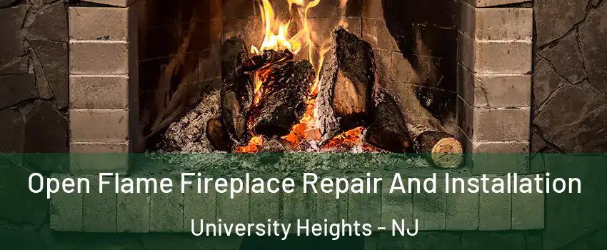Open Flame Fireplace Repair And Installation University Heights - NJ