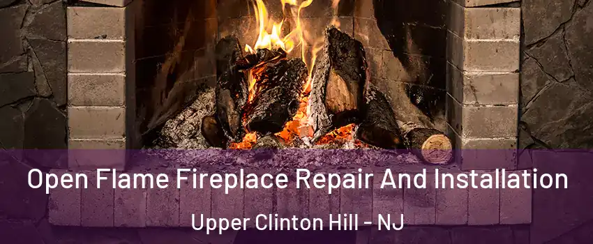 Open Flame Fireplace Repair And Installation Upper Clinton Hill - NJ
