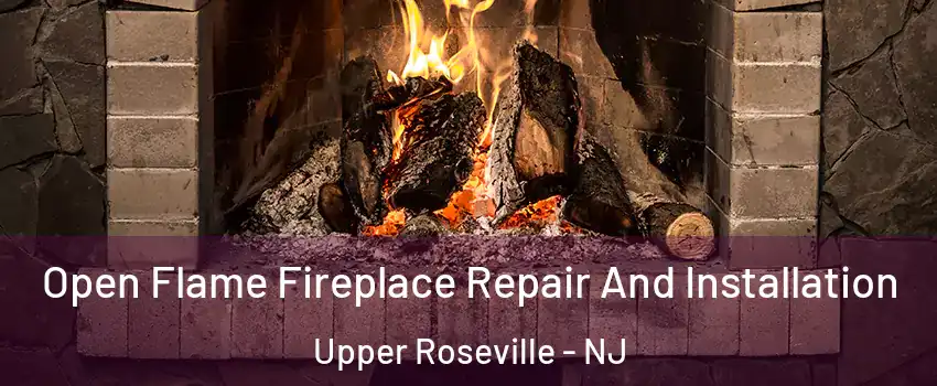 Open Flame Fireplace Repair And Installation Upper Roseville - NJ
