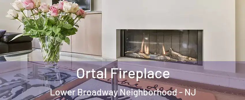 Ortal Fireplace Lower Broadway Neighborhood - NJ