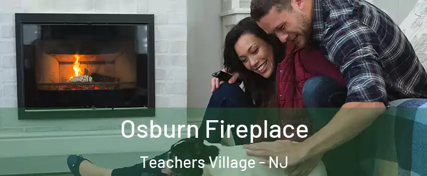 Osburn Fireplace Teachers Village - NJ