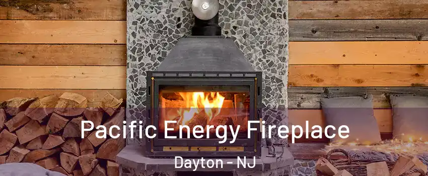 Pacific Energy Fireplace Dayton - NJ