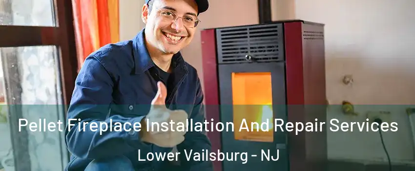 Pellet Fireplace Installation And Repair Services Lower Vailsburg - NJ