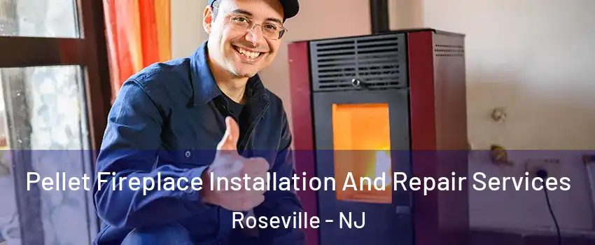 Pellet Fireplace Installation And Repair Services Roseville - NJ