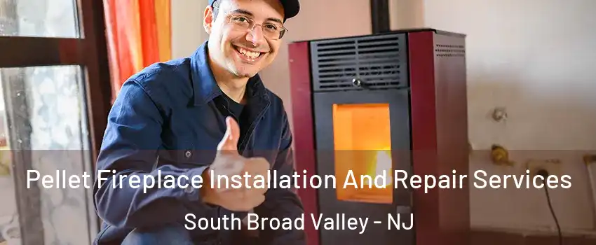 Pellet Fireplace Installation And Repair Services South Broad Valley - NJ