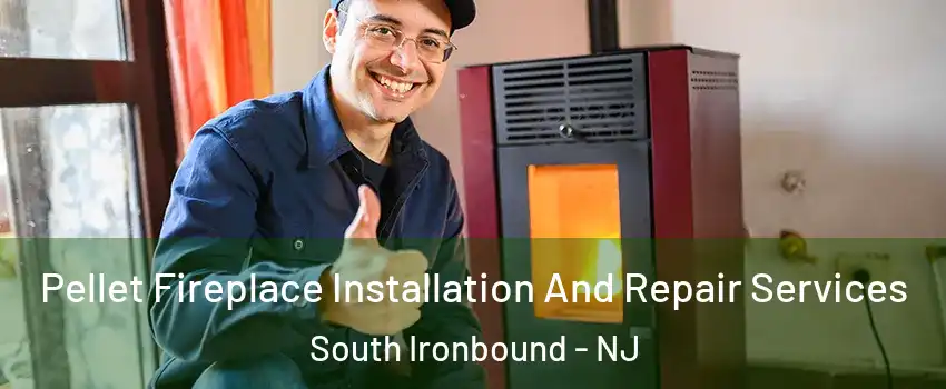 Pellet Fireplace Installation And Repair Services South Ironbound - NJ