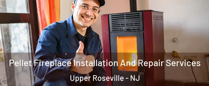 Pellet Fireplace Installation And Repair Services Upper Roseville - NJ