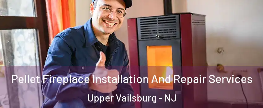 Pellet Fireplace Installation And Repair Services Upper Vailsburg - NJ