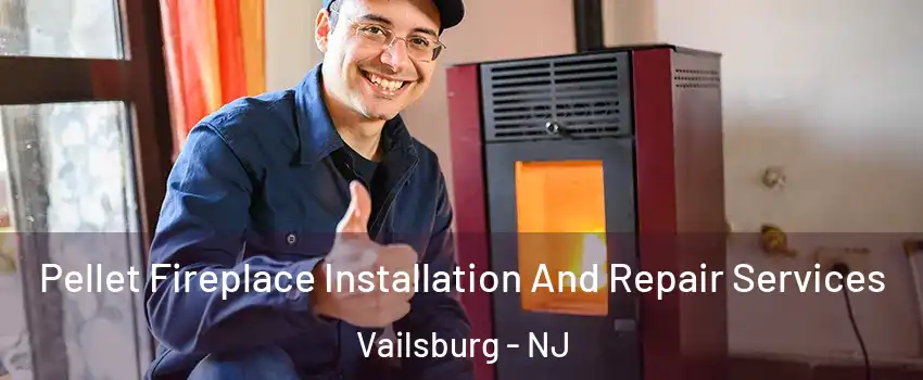Pellet Fireplace Installation And Repair Services Vailsburg - NJ