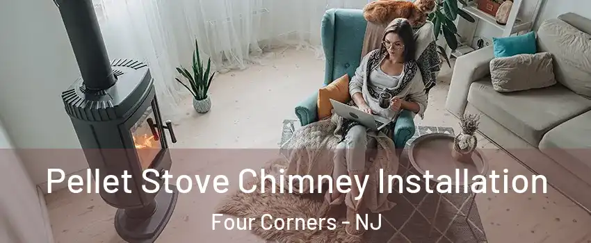 Pellet Stove Chimney Installation Four Corners - NJ