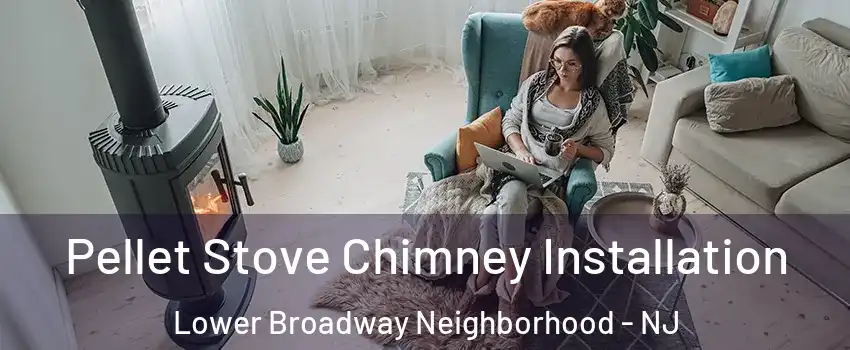 Pellet Stove Chimney Installation Lower Broadway Neighborhood - NJ