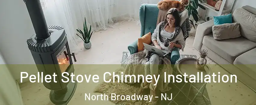 Pellet Stove Chimney Installation North Broadway - NJ