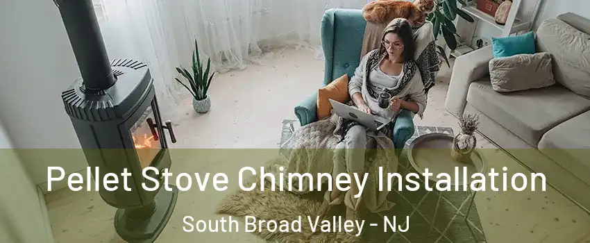 Pellet Stove Chimney Installation South Broad Valley - NJ