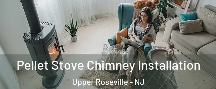 Pellet Stove Chimney Installation Upper Roseville - NJ