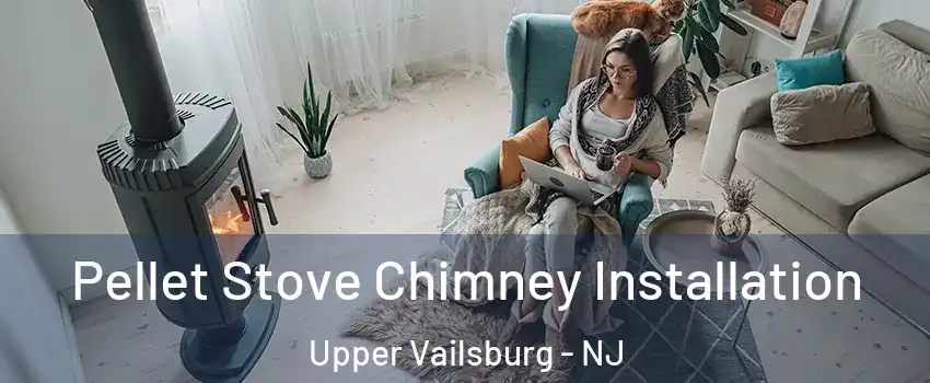 Pellet Stove Chimney Installation Upper Vailsburg - NJ