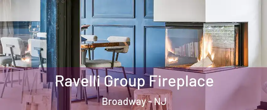 Ravelli Group Fireplace Broadway - NJ