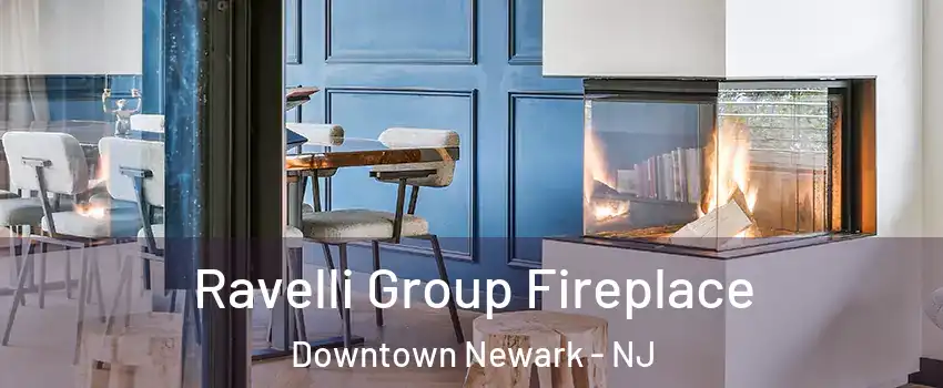 Ravelli Group Fireplace Downtown Newark - NJ