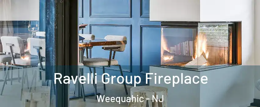 Ravelli Group Fireplace Weequahic - NJ