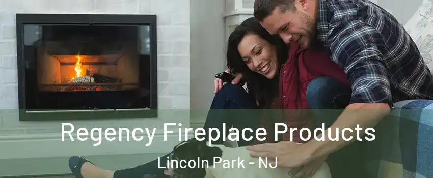 Regency Fireplace Products Lincoln Park - NJ