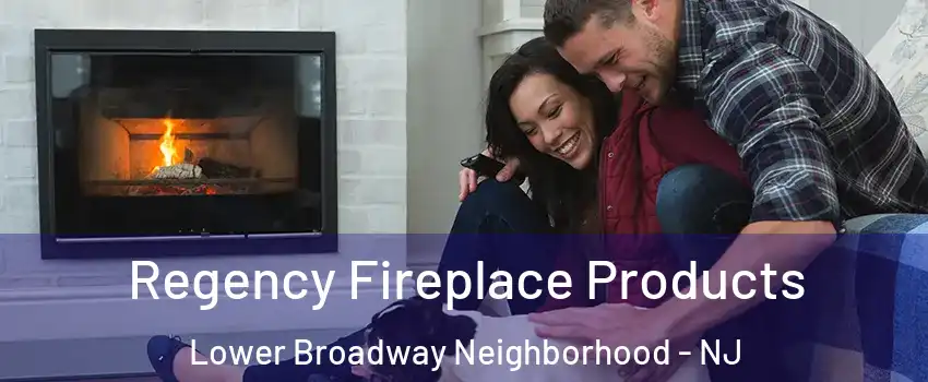 Regency Fireplace Products Lower Broadway Neighborhood - NJ