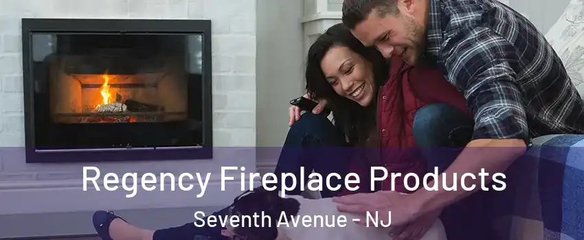 Regency Fireplace Products Seventh Avenue - NJ