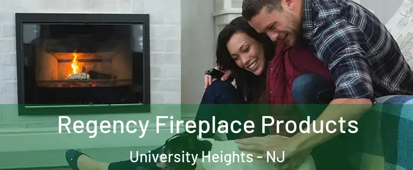 Regency Fireplace Products University Heights - NJ